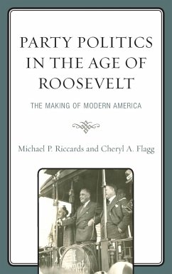 Party Politics in the Age of Roosevelt - Riccards, Michael P.; Flagg, Cheryl A.
