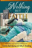 Nothing But Faith: Activating Your Spiritual Stethoscope