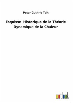 Esquisse Historique de la Théorie Dynamique de la Chaleur - Tait, Peter Guthrie