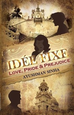 Idée Fixe: Love, Pride & Prejudice - Sinha, Ayushman