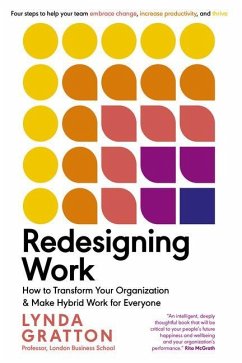 Redesigning Work: How to Transform Your Organization and Make Hybrid Work for Everyone - Gratton, Lynda