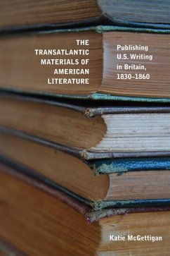 The Transatlantic Materials of American Literature - McGettigan, Katie