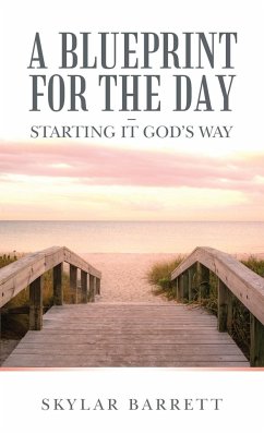 A Blueprint for the Day - Starting It God's Way - Barrett, Skylar