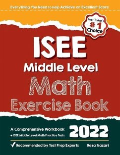 ISEE Middle Level Math Exercise Book: A Comprehensive Workbook + ISEE Middle Level Math Practice Tests - Nazari, Reza