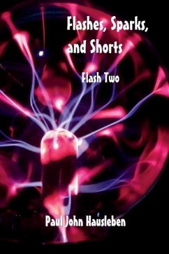 Flashes, Sparks, and Shorts: Flash Two - Hausleben, Paul John John