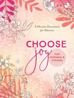 Choose Joy for Morning and Evening: 3-Minute Devotions for Women - Compiled By Barbour Staff