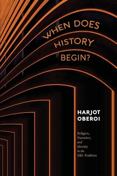 When Does History Begin? - Oberoi, Harjot