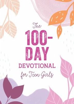 The 100-Day Devotional for Teen Girls - Thompson, Janice