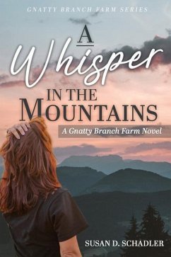 A Whisper in the Mountains: A Gnatty Branch Farm Novel - Schadler, Susan D.