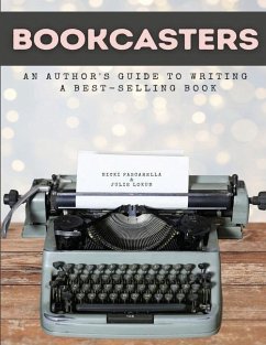 Bookcasters: An Author's Guide to Writing a Bestselling Book - Pascarella, Nicki; Lokun Jd, Julie