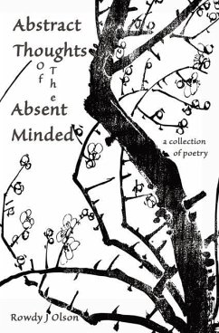 Abstract Thoughts of the Absent Minded - Olson, Rowdy J.