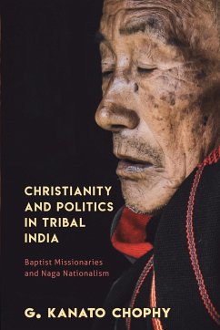 Christianity and Politics in Tribal India - Chophy, G. Kanato
