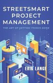 Streetsmart Project Management The art of getting things done