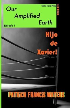 Our Amplified Earth, Episode 1, Hijo De Xavier - Waters, Patrick Francis