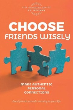 Choose Friends Wisely - Wellman, J S