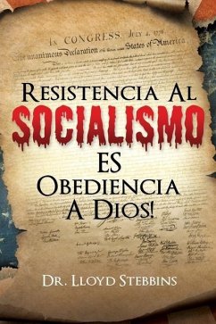 Resistencia Al Socialismo Es Obediencia a Dios! - Stebbins, Lloyd H.