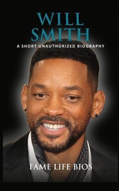 Will Smith: A Short Unauthorized Biography - Bios, Fame Life