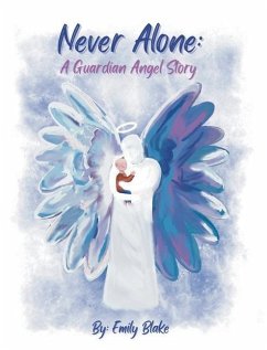 Never Alone: A Guardian Angel Story: A Guardian Angel Story - Blake, Emily