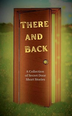 There and Back: A Collection of Secret Door Short Stories - Ainsworth, Al