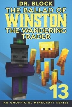 The Ballad of Winston the Wandering Trader, Book 13: An Unofficial Minecraft Book - Block