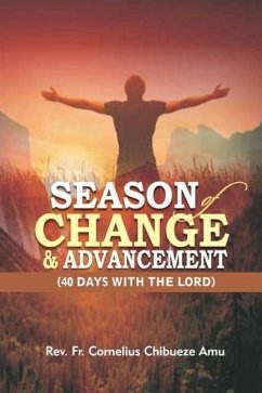Season Of Change & Advancement: 40 Days With The Lord - Amu, Cornelius Chibueze