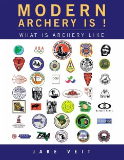 Modern Archery Is ! - Veit, Jake