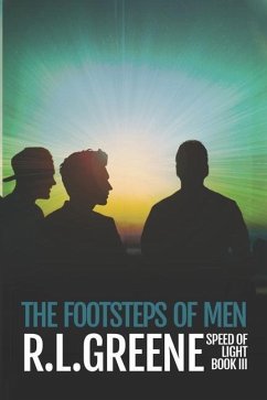 The Footsteps of Men: Book three of The Speed of Light Series - Greene, Roger L.