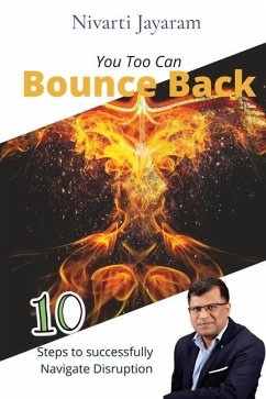 You too can Bounce Back: 10 steps to successfully navigate disruption - Jayaram, Nivarti