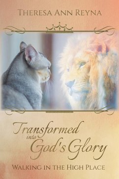 Transformed into God's Glory - Reyna, Theresa Ann