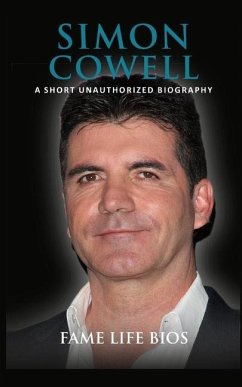 Simon Cowell: A Short Unauthorized Biography - Bios, Fame Life