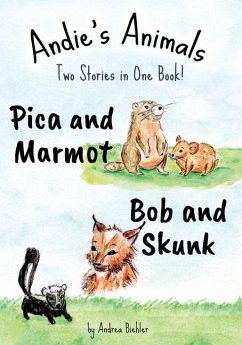 Pica and Marmot Plus Bob and Skunk: Andie's Animals: Two Stories in One Book - Biehler, Andrea