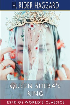 Queen Sheba's Ring (Esprios Classics) - Haggard, H. Rider