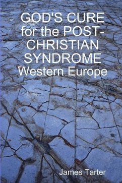GOD'S CURE for the POST-CHRISTIAN SYNDROME - Tarter, James