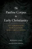 The Pauline Corpus in Early Christianity: Its Formation, Publication, and Circulation