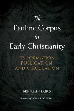 The Pauline Corpus in Early Christianity - Laird, Benjamin P