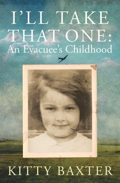 I'll Take That One: An Evacuee's Childhood - Baxter, Kitty