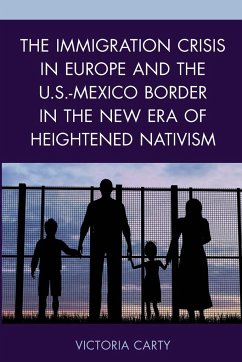 The Immigration Crisis in Europe and the U.S.-Mexico Border in the New Era of Heightened Nativism - Carty, Victoria