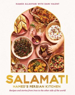 Salamati: Hamed's Persian Kitchen: Recipes and Stories from Iran to the Other Side of the World - Allahyari, Hamed; Valent, Dani