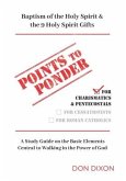 Points to Ponder for Charismatics & Pentecostals: A Study Guide on the Basic Elements Central to Walking in the Power of God
