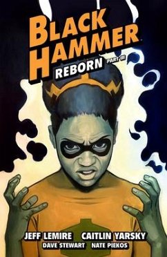 Black Hammer Volume 7: Reborn Part Three - Lemire, Jeff; Yarsky, Caitlin; Stewart, Dave