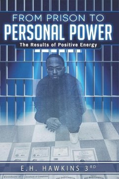 from prison to personal power: The Results of Positive Energy - Hawkins 3rd, Earl H.