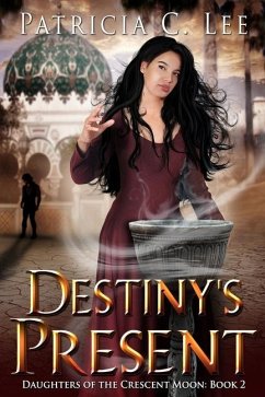Destiny's Present (Daughters of the Crescent Moon Book 2) - Lee, Patricia C