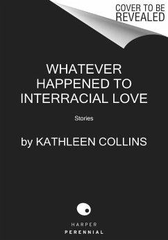 Whatever Happened to Interracial Love - Collins, Kathleen