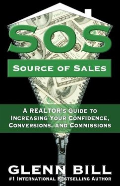 Source of Sales (SOS): A REALTOR's Guide to Increasing Your Confidence, Conversions, and Commissions - Bill, Glenn