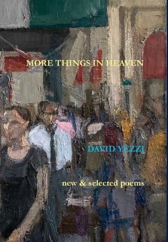 More Things in Heaven: New and Selected Poems - Yezzi, David