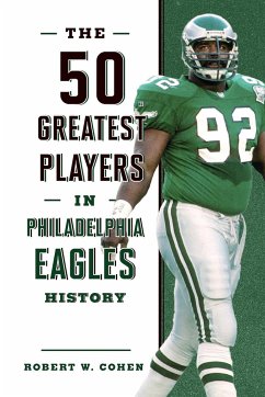 The 50 Greatest Players in Philadelphia Eagles History - Cohen, Robert W.
