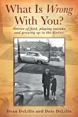 What Is Wrong With You? Stories of food, playing outside and growing up in the Sixties
