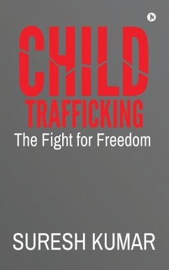 Child Trafficking: The Fight for Freedom - Suresh Kumar