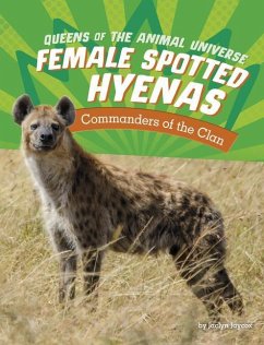 Female Spotted Hyenas: Commanders of the Clan - Jaycox, Jaclyn