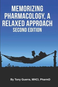Memorizing Pharmacology: A Relaxed Approach, Second Edition - Guerra, Tony